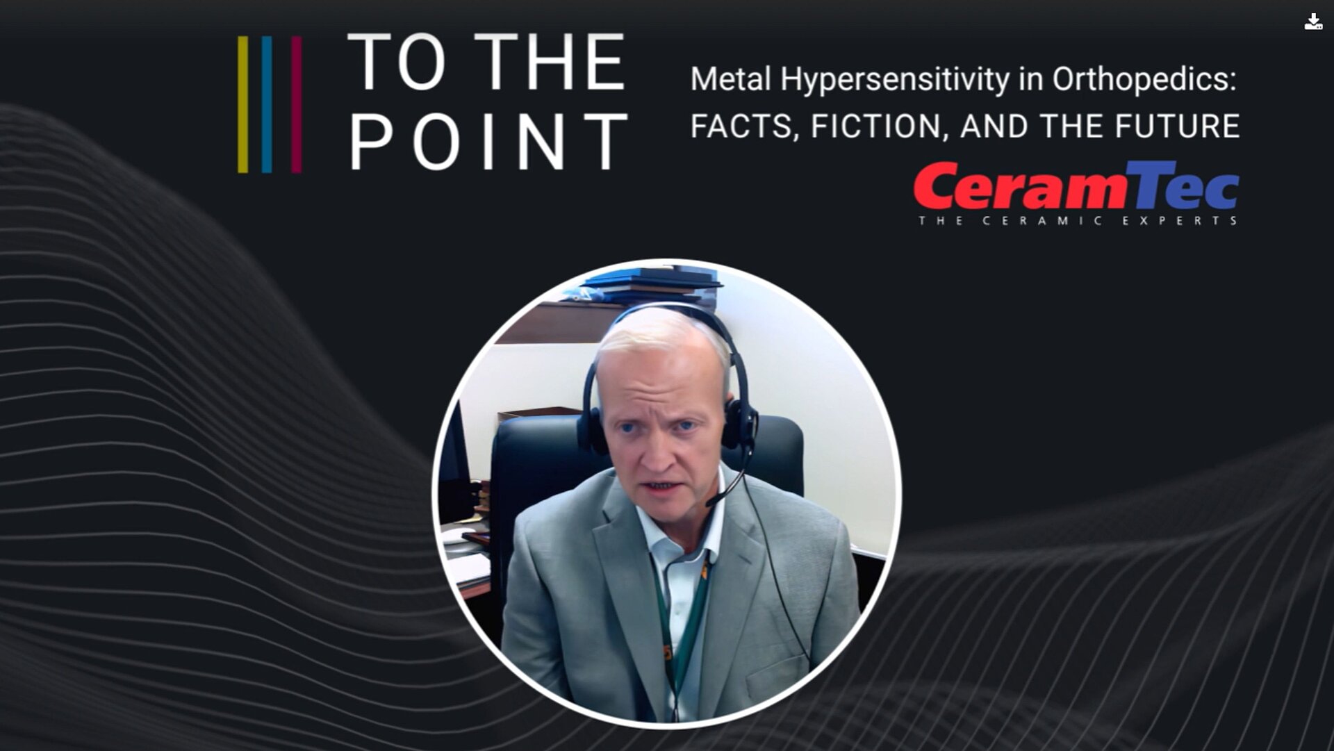 Expert panelist speaking in Episode 3 of CeramTec's "To the Point" webinar series, discussing adverse local tissue reactions, implant modularity, and corrosion in orthopedic implants.