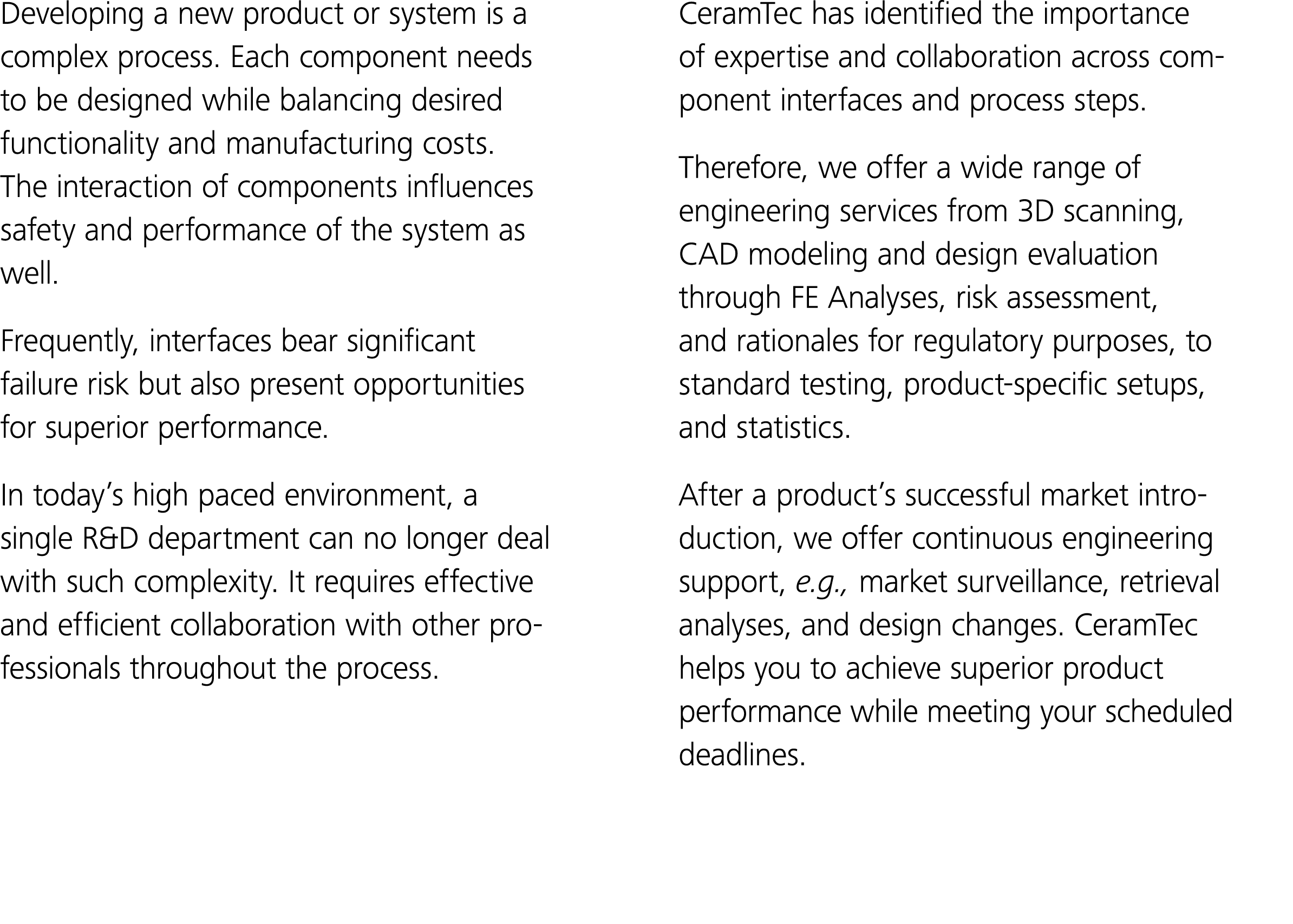 Developing a new product or system is a complex process  Each component needs to be designed while balancing desired    