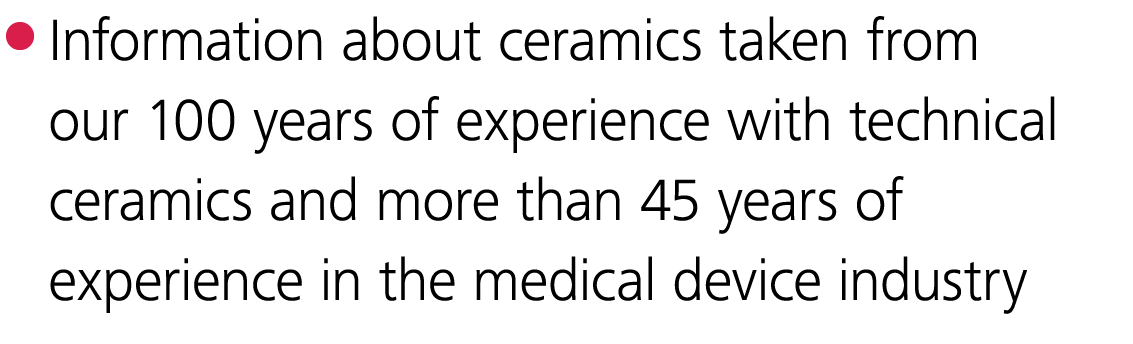  Information about ceramics taken from our 100 years of experience with technical ceramics and more than 45 years of    